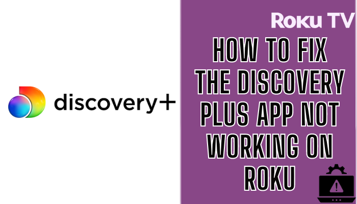 How to Fix Discovery Plus Not Working on Roku
