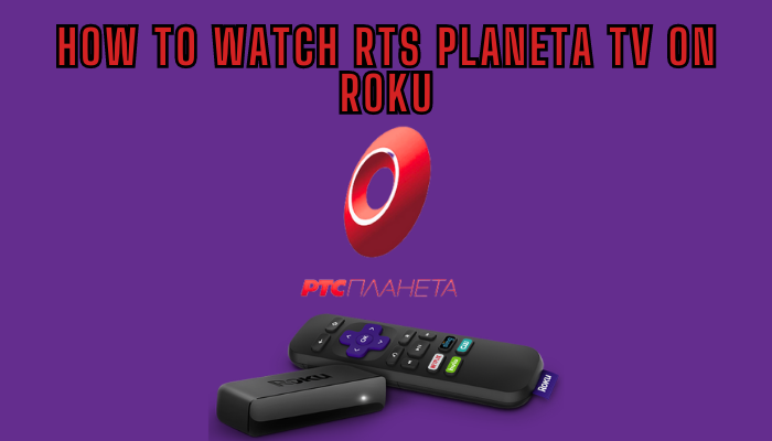 How to Install RTS Planeta TV on Roku