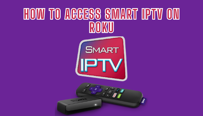 How to Access Smart IPTV on Roku