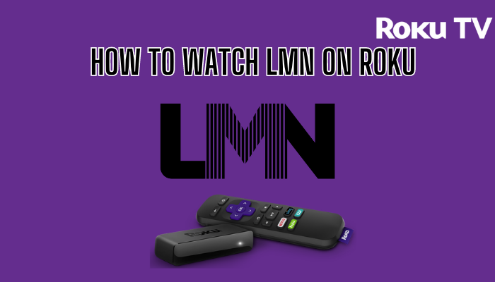 How to Watch LMN on Roku
