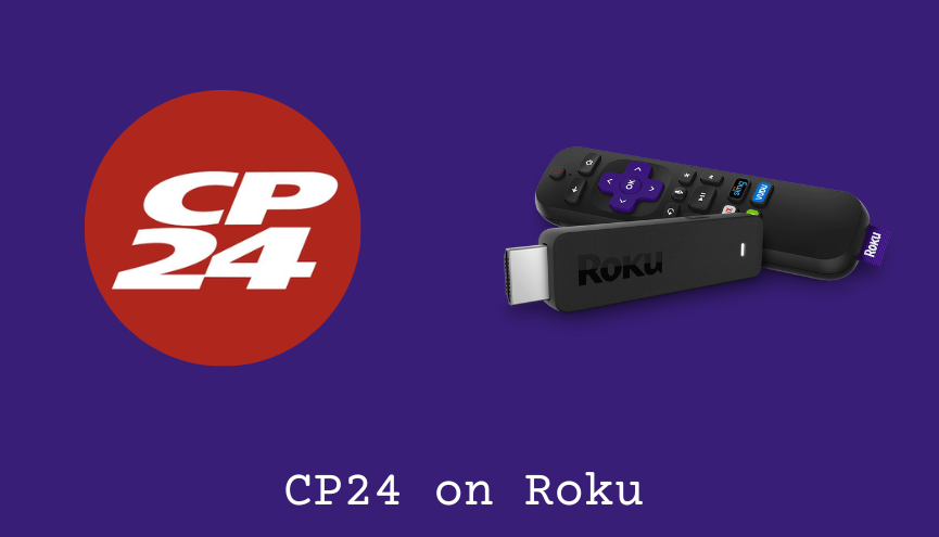 How to Get and Stream CP24 on Roku [Working Methods]